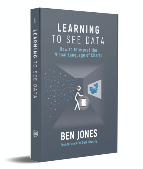 Book cover for Learning to See Data. Grey background. In white capital letters at the top it says learning to see data. Below that in light blue text it says how to interpret the visual language of charts. There's a white stick figure with a lantern standing in a room with charts on the walls. In white text at the bottom it says ben jones. Below that in light blue text it says founder and ceo, data literacy.