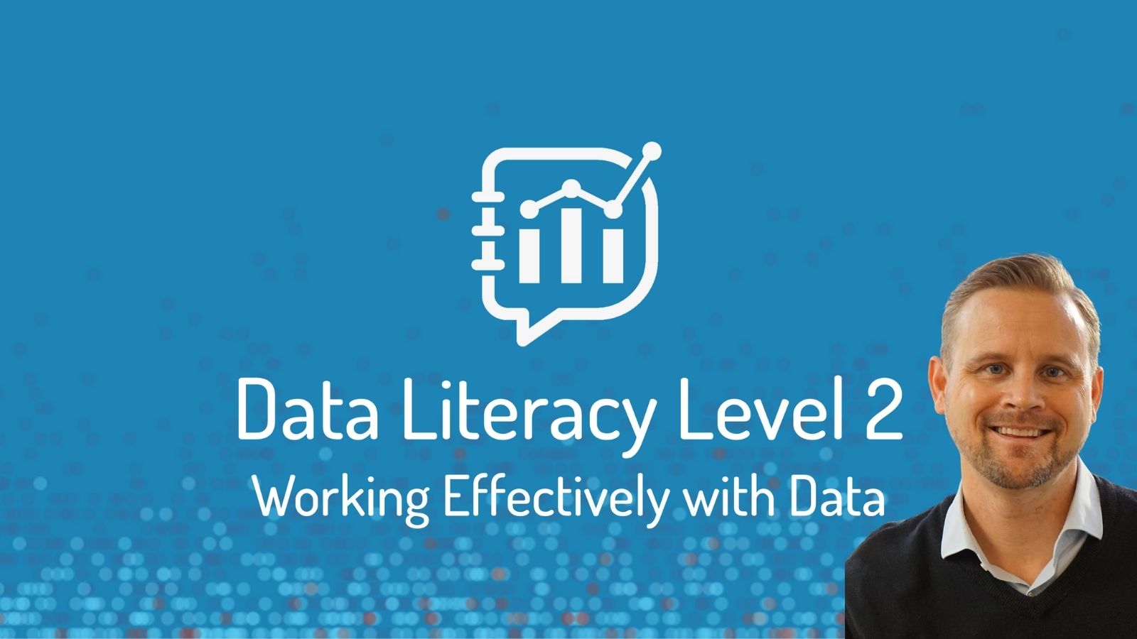 Image with white Data Literacy Logo and title of our Level 2 public course, Working Effectively with Data. In the bottom right hand corner there's a headshot of Ben Jones, public course instructor and Data Literacy CEO & Co-founder.