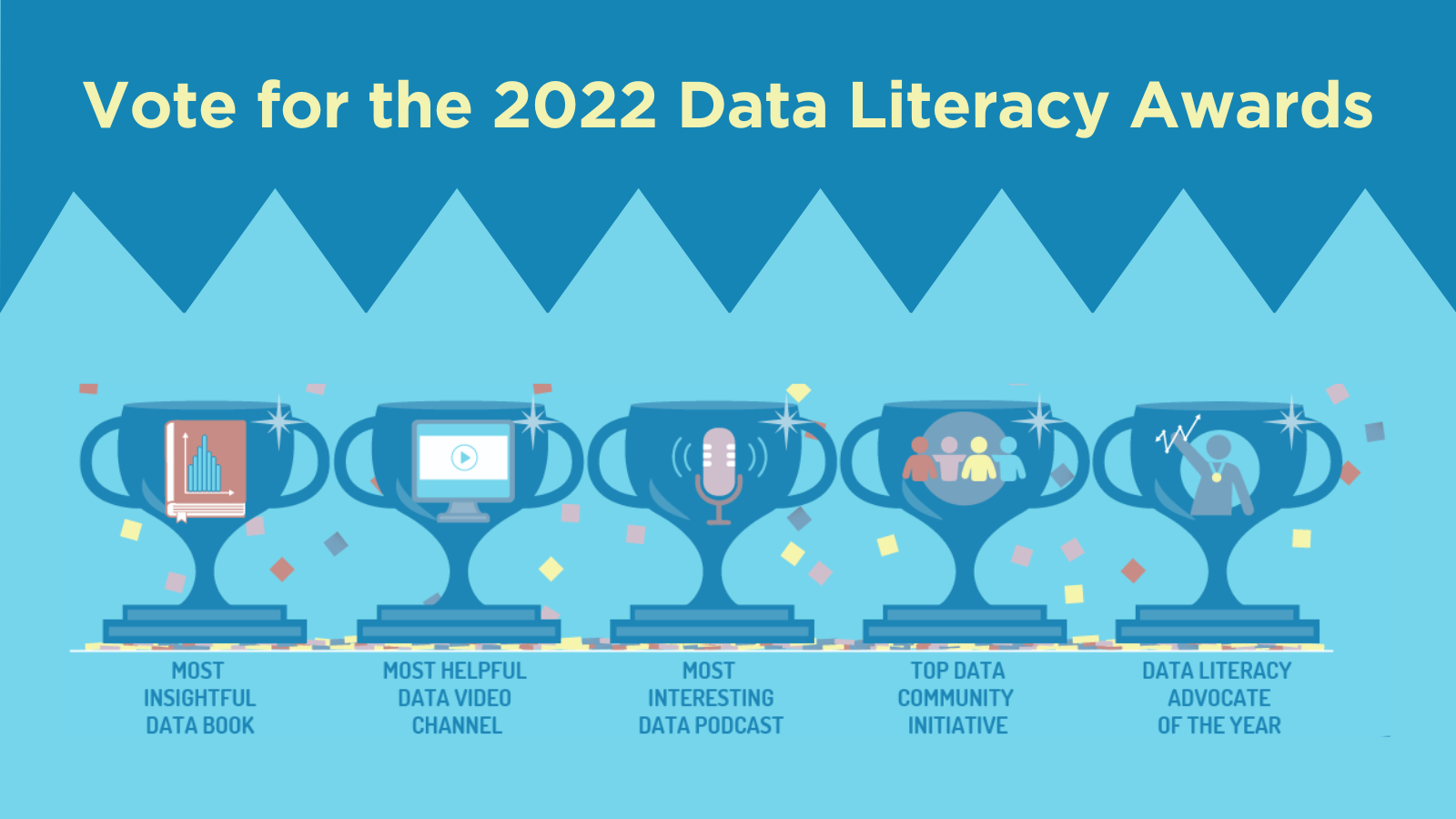 Image that says vote for the 2022 data literacy awards. There's an award for each of the 5 categories, which are Most Insightful Data Book, most helpful video channel, most interesting data podcast, Top Data Community Initiative, and data literacy advocate of the year.
