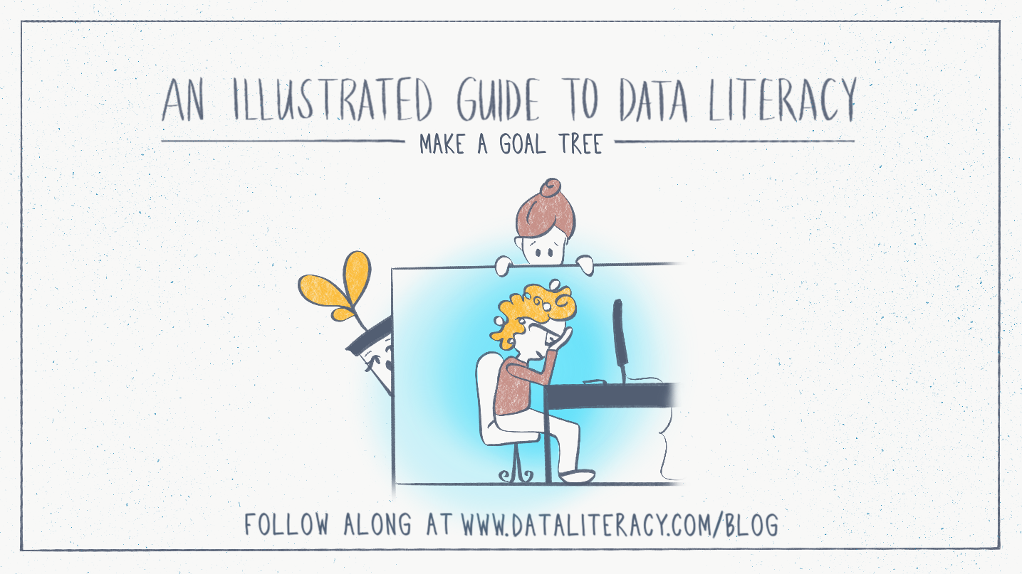 An illustrated guide to data literacy: make a goal tree