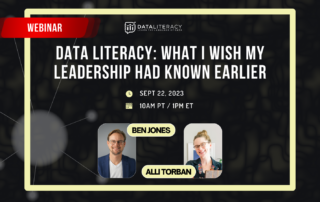 Webinar: Data literacy what i wish my leadership had known earlier with images of Ben Jones and Alli Torban. Sept 22 2023 at 1 PM ET