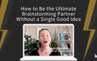 How to Be the Ultimate Brainstorming Partner Without a Single Good Idea