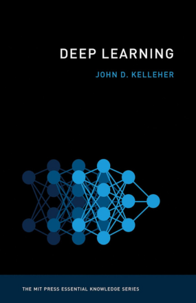 Book cover of Deep Learning by John D. Kelleher