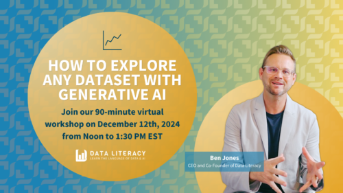 This promotional image features a vibrant graphic for a virtual workshop titled "How to Explore Any Dataset with Generative AI," scheduled for December 12th. The backdrop combines a pattern of light teal and orange shapes with a circular gradient that highlights the event's details. On the right, Ben Jones, the CEO and Co-Founder of Data Literacy, is pictured. He is a smiling man wearing glasses, dressed in a light jacket over a dark shirt. The text invites viewers to join a 90-minute session from Noon to 1:30 PM EST, emphasizing the workshop's focus on utilizing generative AI for data exploration.